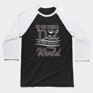 TO THE WORLD YOU ARE A DAD TO OUR FAMILY  YOU ARE THE WORLD -Fathers day gift - Gift for father Baseball T-Shirt